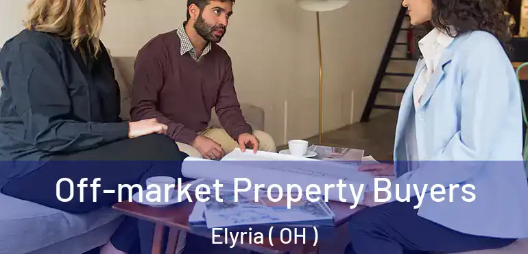  Off-market Property Buyers Elyria ( OH )