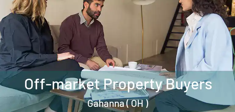  Off-market Property Buyers Gahanna ( OH )