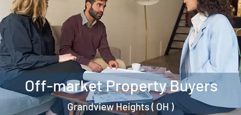  Off-market Property Buyers Grandview Heights ( OH )