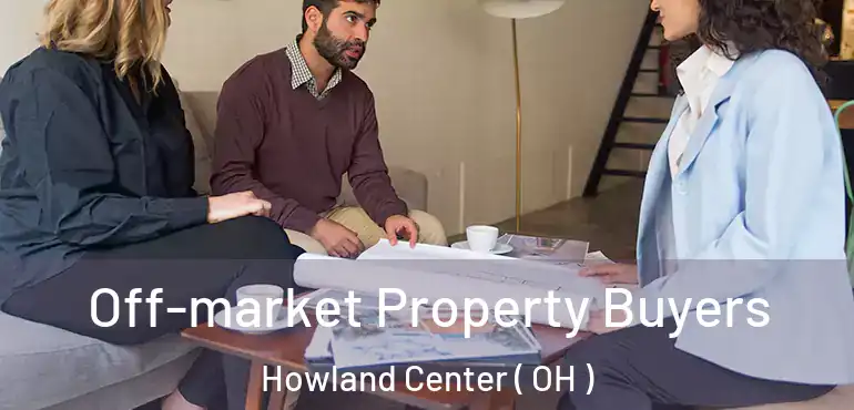  Off-market Property Buyers Howland Center ( OH )