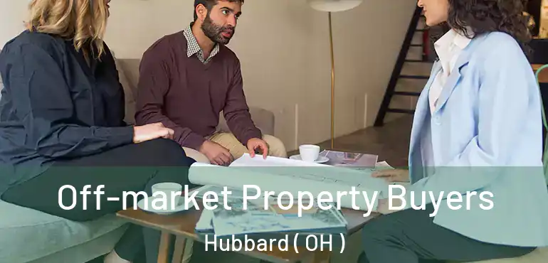  Off-market Property Buyers Hubbard ( OH )