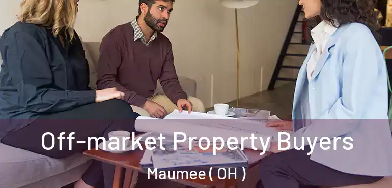  Off-market Property Buyers Maumee ( OH )