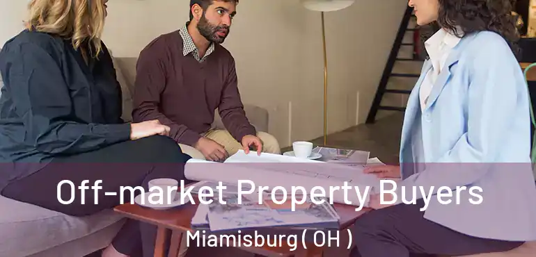  Off-market Property Buyers Miamisburg ( OH )