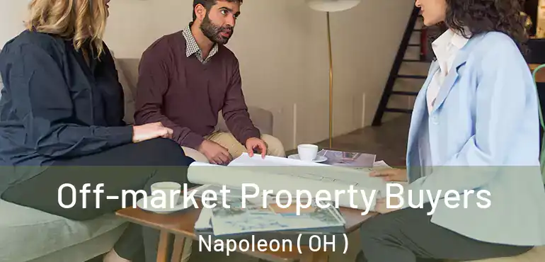  Off-market Property Buyers Napoleon ( OH )