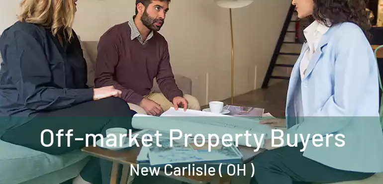  Off-market Property Buyers New Carlisle ( OH )