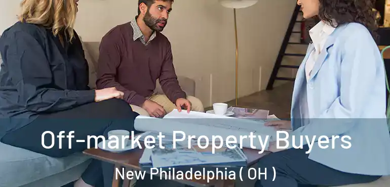  Off-market Property Buyers New Philadelphia ( OH )