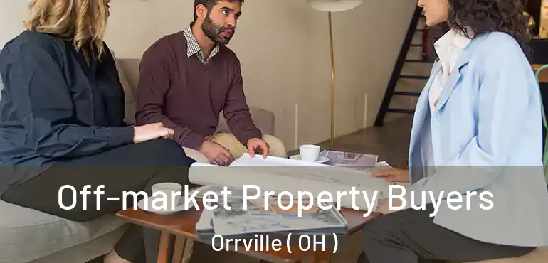  Off-market Property Buyers Orrville ( OH )