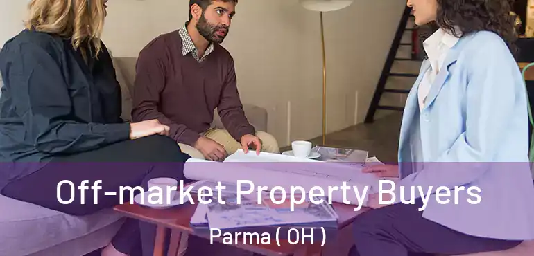  Off-market Property Buyers Parma ( OH )