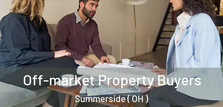  Off-market Property Buyers Summerside ( OH )