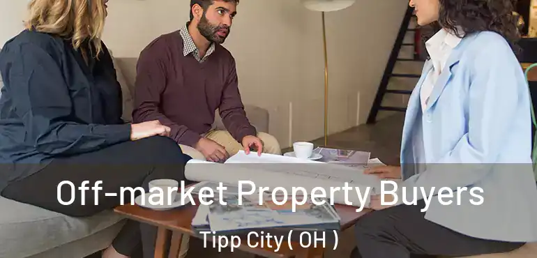  Off-market Property Buyers Tipp City ( OH )