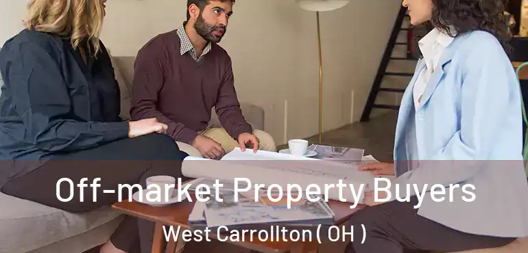  Off-market Property Buyers West Carrollton ( OH )