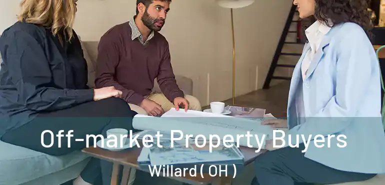  Off-market Property Buyers Willard ( OH )