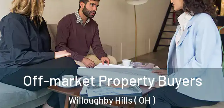  Off-market Property Buyers Willoughby Hills ( OH )