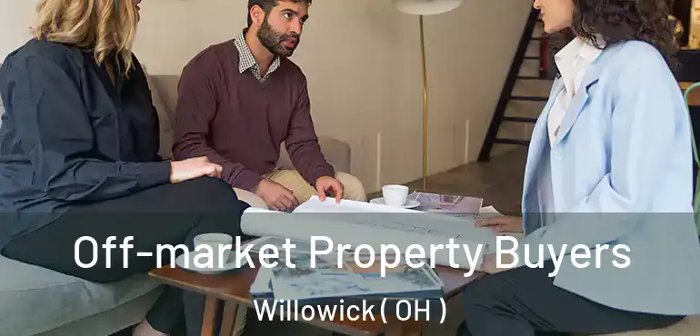  Off-market Property Buyers Willowick ( OH )