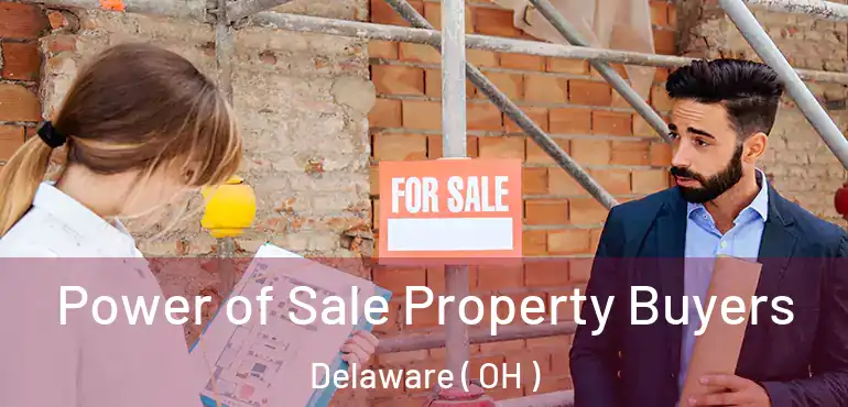  Power of Sale Property Buyers Delaware ( OH )