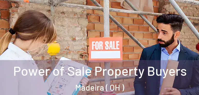  Power of Sale Property Buyers Madeira ( OH )