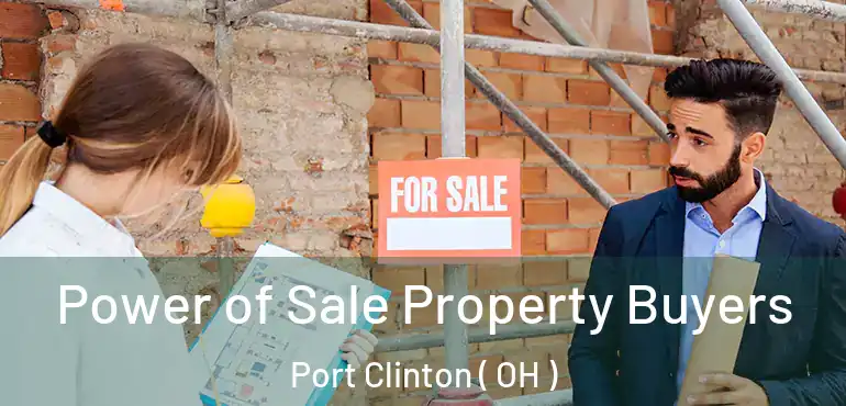  Power of Sale Property Buyers Port Clinton ( OH )