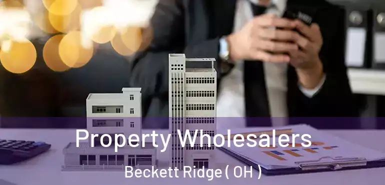  Property Wholesalers Beckett Ridge ( OH )