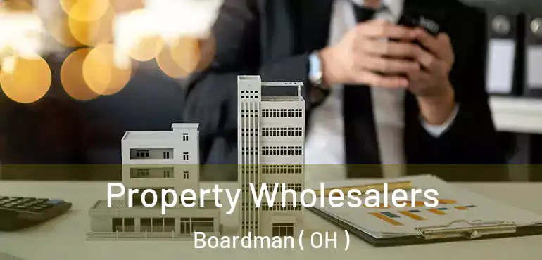  Property Wholesalers Boardman ( OH )