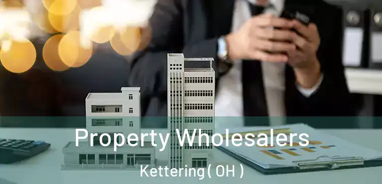  Property Wholesalers Kettering ( OH )