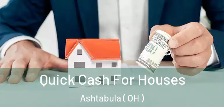  Quick Cash For Houses Ashtabula ( OH )