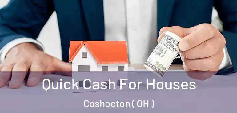 Quick Cash For Houses Coshocton ( OH )