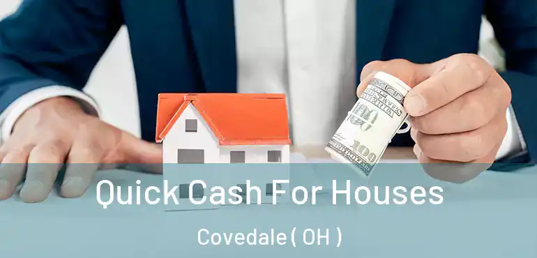  Quick Cash For Houses Covedale ( OH )