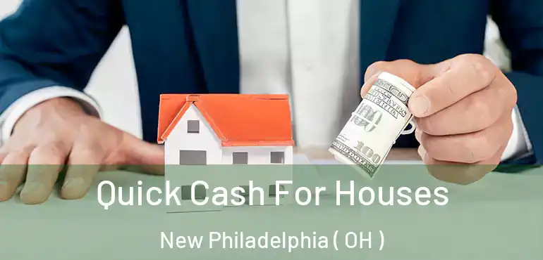  Quick Cash For Houses New Philadelphia ( OH )