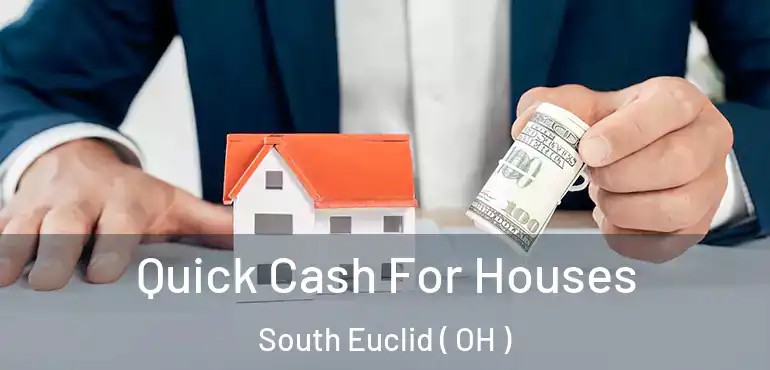  Quick Cash For Houses South Euclid ( OH )