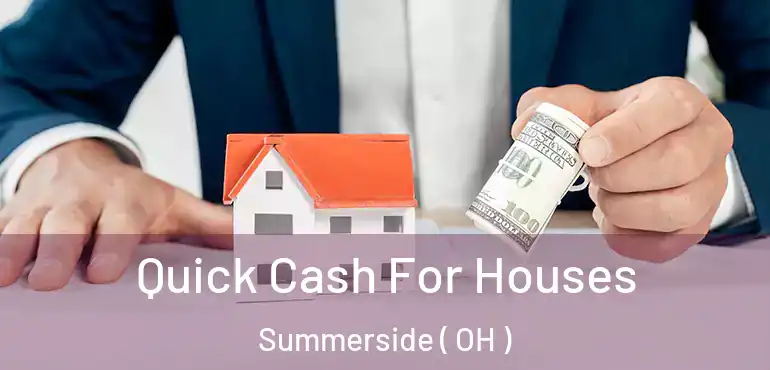 Quick Cash For Houses Summerside ( OH )