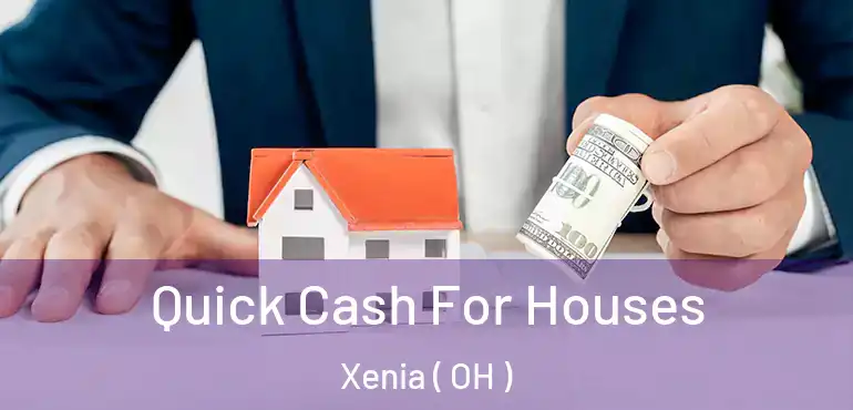  Quick Cash For Houses Xenia ( OH )