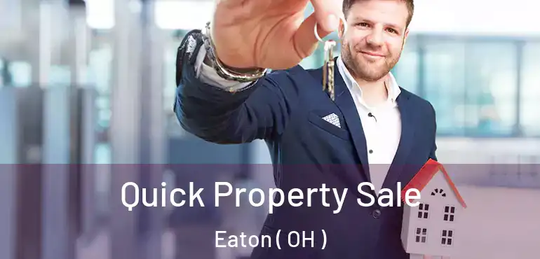 Quick Property Sale Eaton ( OH )