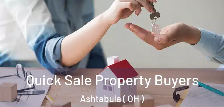  Quick Sale Property Buyers Ashtabula ( OH )