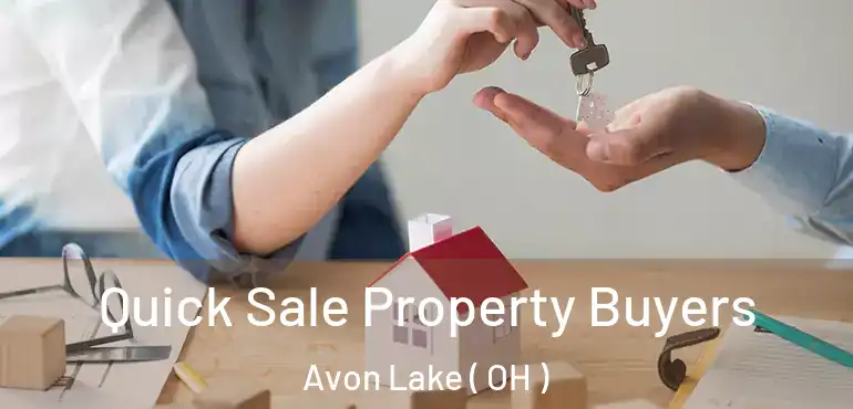  Quick Sale Property Buyers Avon Lake ( OH )