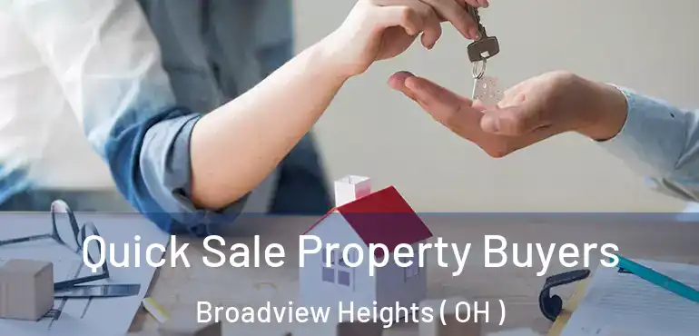  Quick Sale Property Buyers Broadview Heights ( OH )