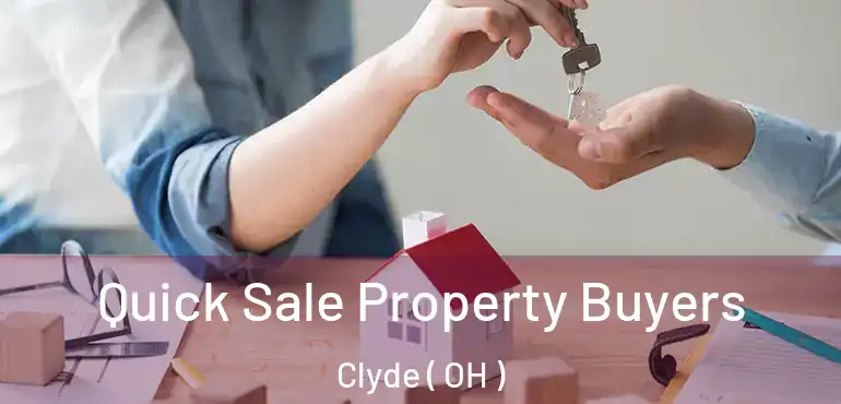  Quick Sale Property Buyers Clyde ( OH )