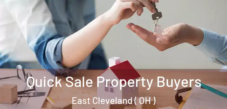  Quick Sale Property Buyers East Cleveland ( OH )