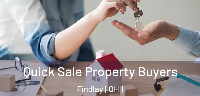  Quick Sale Property Buyers Findlay ( OH )