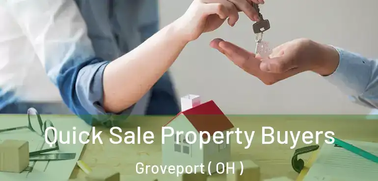  Quick Sale Property Buyers Groveport ( OH )
