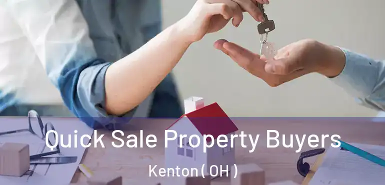  Quick Sale Property Buyers Kenton ( OH )