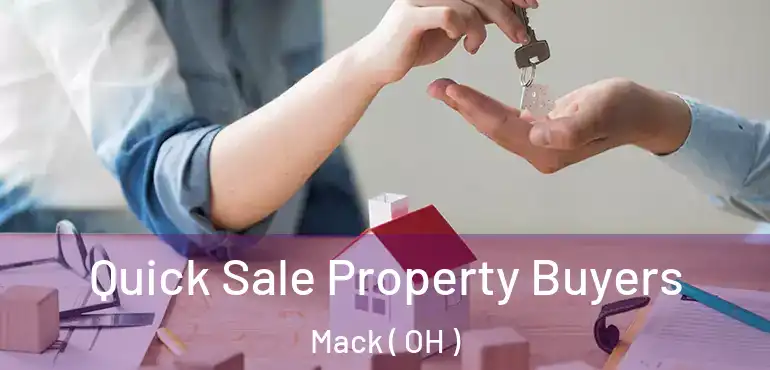  Quick Sale Property Buyers Mack ( OH )