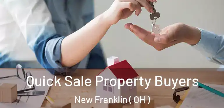  Quick Sale Property Buyers New Franklin ( OH )