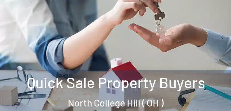  Quick Sale Property Buyers North College Hill ( OH )