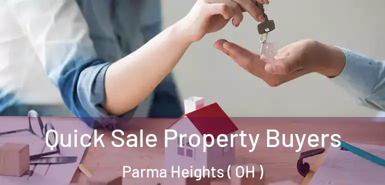  Quick Sale Property Buyers Parma Heights ( OH )