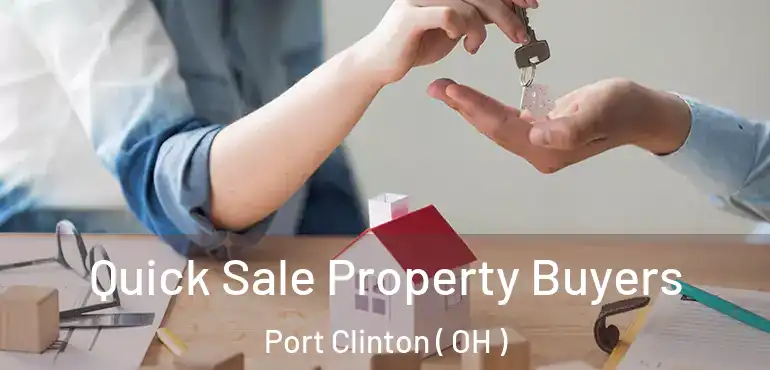  Quick Sale Property Buyers Port Clinton ( OH )