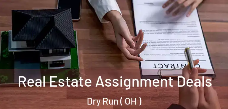  Real Estate Assignment Deals Dry Run ( OH )