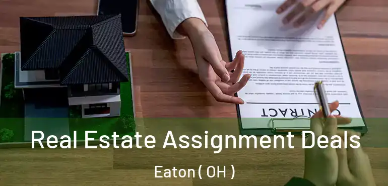 Real Estate Assignment Deals Eaton ( OH )