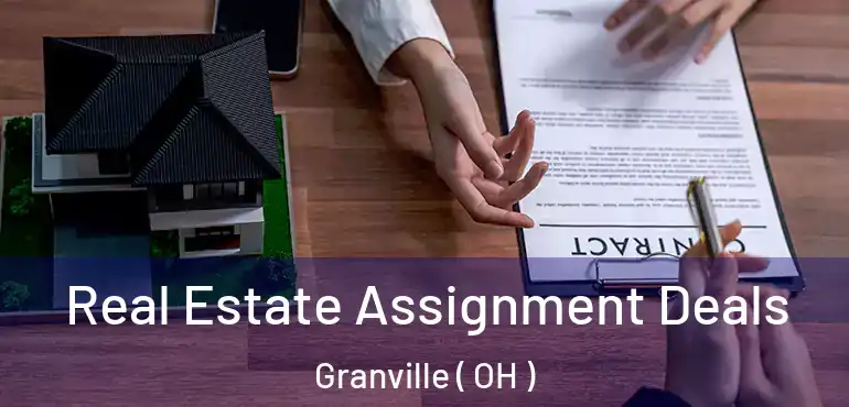  Real Estate Assignment Deals Granville ( OH )