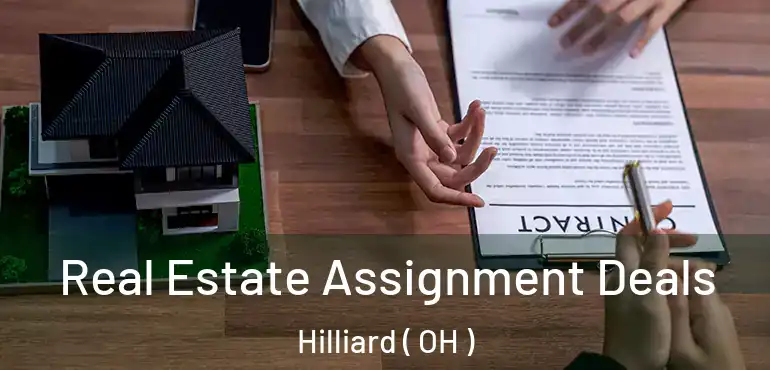  Real Estate Assignment Deals Hilliard ( OH )