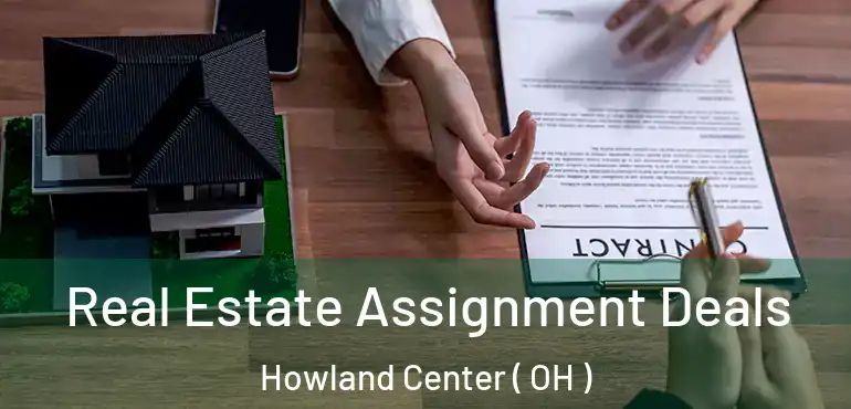  Real Estate Assignment Deals Howland Center ( OH )